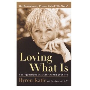 Byron Katie Loving What Is